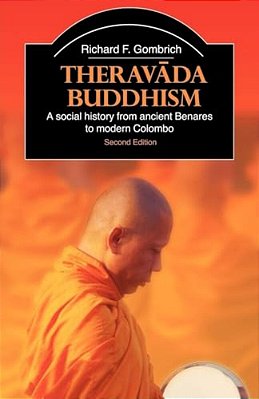 Theravada Buddhism: A Social History From Ancient Benares To Modern Colombo-..