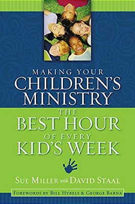 Making Your Children's Ministry The Best Hour Of Every Kid's Week-..