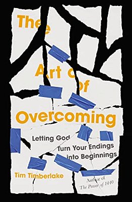 The Art Of Overcoming: Letting God Turn Your Endings Into Beginnings-..