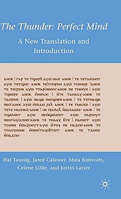 The Thunder: Perfect Mind: A New Translation And Introduction-..