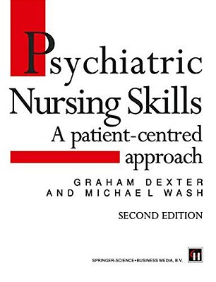 Psychiatric Nursing Skills: A Patient-Centred Approach-..