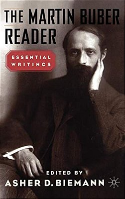 The Martin Buber Reader: Essential Writings-..