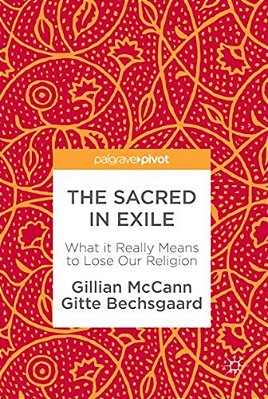 The Sacred In Exile: What It Really Means To Lose Our Religion-..