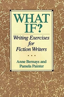 What If?: Writing Exercises For Fiction Writers-..