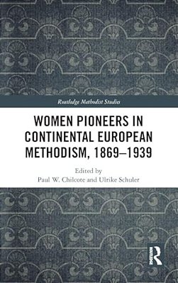 Women Pioneers In Continental European Methodism, 1869-1939-..