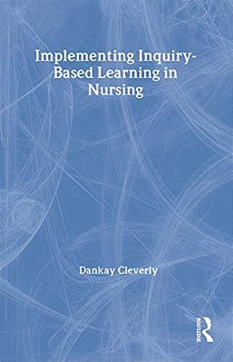 Implementing Inquiry-Based Learning In Nursing-..