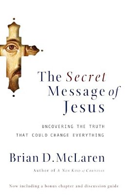 The Secret Message Of Jesus: Uncovering The Truth That Could Change Everything-..