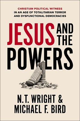 Jesus And The Powers: Christian Political Witness In An Age Of Totalitarian Terror And Dysfunctional Democracies-..