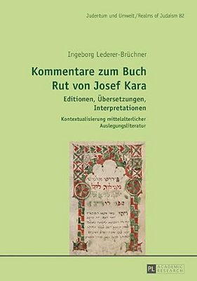 Kommentare Zum Buch Rut Von Josef Kara: Editionen, Uebersetzungen, Interpretationen - Kontextualisierung Mittelalterlicher Auslegungsliteratur-..