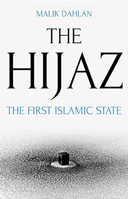 The Hijaz: The First Islamic State-..