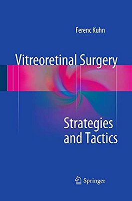 Vitreoretinal Surgery: Strategies And Tactics-..