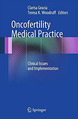 Oncofertility Medical Practice: Clinical Issues And Implementation-..