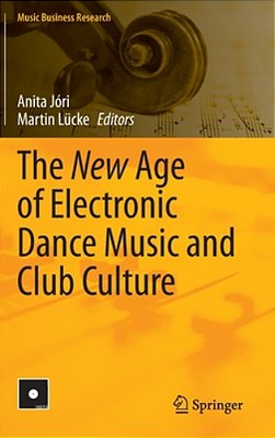 The New Age Of Electronic Dance Music And Club Culture-..