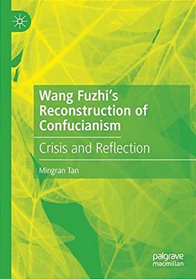 Wang Fuzhi's Reconstruction Of Confucianism: Crisis And Reflection-..