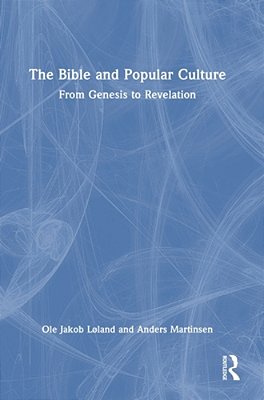The Bible And Popular Culture: From Genesis To Revelation-..