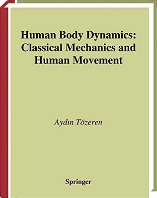 Human Body Dynamics: Classical Mechanics And Human Movement-..