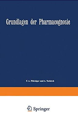 Grundlagen Der Pharmacognosie: Einleitung In Das Studium Der Rohstoffe Des Pflanzenreiches-..