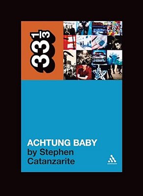 U2's Achtung Baby: Meditations On Love In The Shadow Of The Fall-..