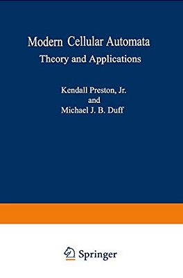 Modern Cellular Automata: Theory And Applications-..