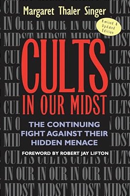 Cults In Our Midst: The Continuing Fight Against Their Hidden Menace-..