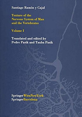 Texture Of The Nervous System Of Man And The Vertebrates: Volume I-..