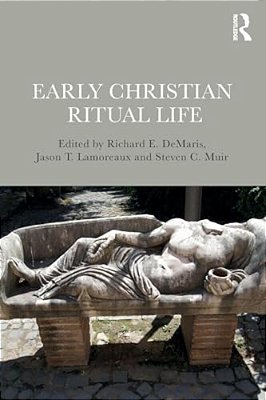 Early Christian Ritual Life-..
