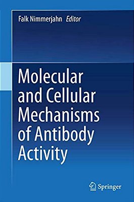 Molecular And Cellular Mechanisms Of Antibody Activity-..