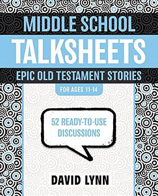 Middle School Talksheets, Epic Old Testament Stories: 52 Ready-To-use Discussions-..