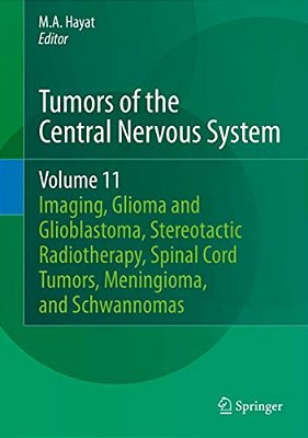 Tumors Of The Central Nervous System, Volume 11: Pineal, Pituitary, And Spinal Tumors-..