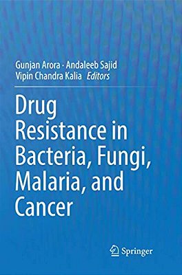 Drug Resistance In Bacteria, Fungi, Malaria, And Cancer-..