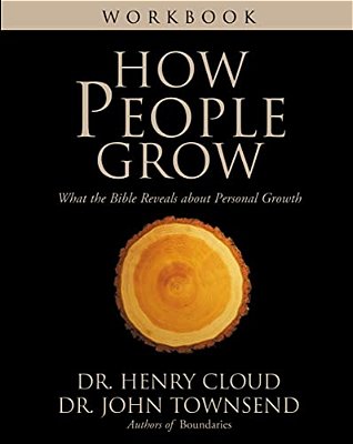 How People Grow Workbook: What The Bible Reveals About Personal Growth-..