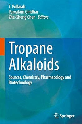 Tropane Alkaloids: Sources, Chemistry, Pharmacology And Biotechnology-..