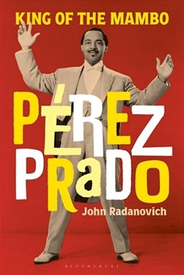 Pérez Prado: King Of The Mambo-..