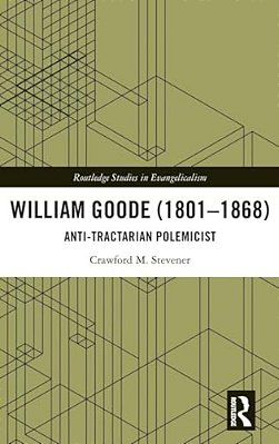 William Goode (1801-1868): Anti-Tractarian Polemicist-..