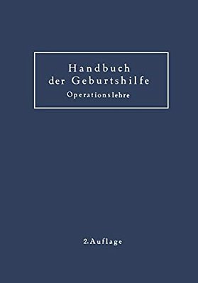 Geburtshilfliche Operationslehre: Ergänzungsband Zum Handbuch Der Geburtshilfe-..