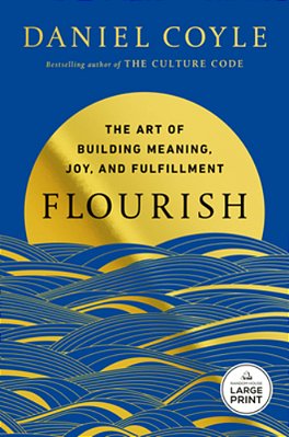Flourish: The Art Of Building Meaning, Joy, And Fulfillment-..
