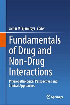 Fundamentals Of Drug And Non-Drug Interactions: Physiopathological Perspectives And Clinical Approaches-..