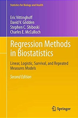 Regression Methods In Biostatistics: Linear, Logistic, Survival, And Repeated Measures Models-..
