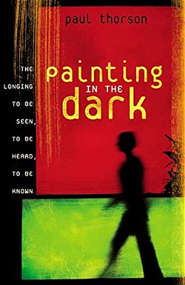 Painting In The Dark: The Longing To Be Seen, To Be Heard, And To Be Known-..