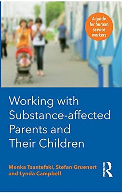 Working With Substance-Affected Parents And Their Children: A Guide For Human Service Workers-..