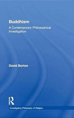Buddhism: A Contemporary Philosophical Investigation-..