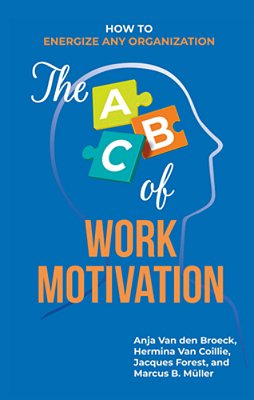 The Abc Of Work Motivation: How To Energize Any Organization-..