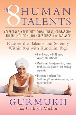 The Eight Human Talents: Restore The Balance And Serenity Within You With Kundalini Yoga-..