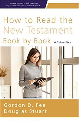 How To Read The New Testament Book By Book: A Guided Tour-..