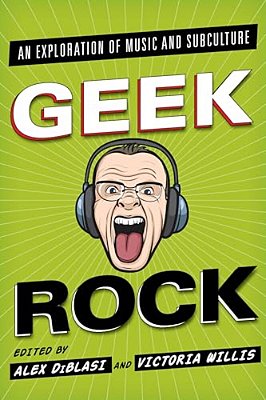 Geek Rock: An Exploration Of Music And Subculture-..