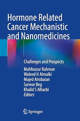 Hormone Related Cancer Mechanistic And Nanomedicines: Challenges And Prospects-..