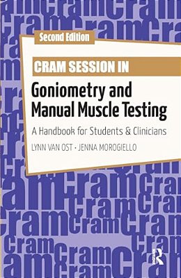 Cram Session In Goniometry And Manual Muscle Testing: A Handbook For Students And Clinicians-..