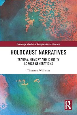 Holocaust Narratives: Trauma, Memory And Identity Across Generations-..
