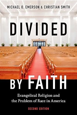 Divided By Faith: Evangelical Religion And The Problem Of Race In America, Second Edition-..