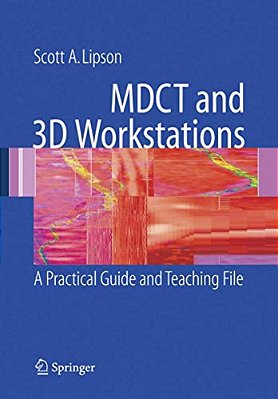 Mdct And 3D Workstations: A Practical How-To Guide And Teaching File-..